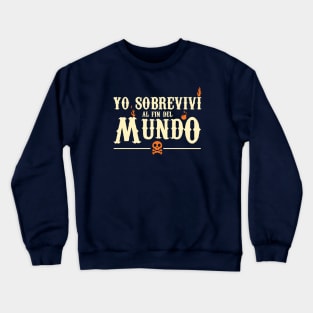 Yo sobreviví al fin del mundo Crewneck Sweatshirt